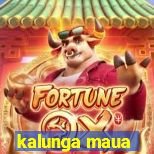 kalunga maua